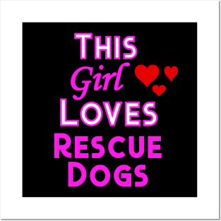 This Girl Loves Rescue Dogs Posters and Art